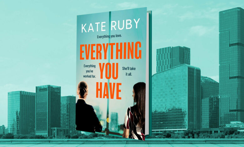 Win a copy of Everything You Have by Kate Ruby in this week’s book competition