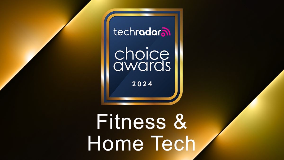 TechRadar Choice Awards 2024: Fitness and Home Tech categories – vote for your winners now!